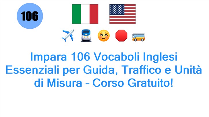 Impara 106 Vocaboli Inglesi Essenziali per Guida, Traffico e Unità di Misura – Corso Gratuito!
